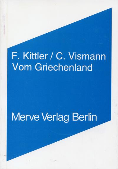 Kittler/Vismann,Griechenl.