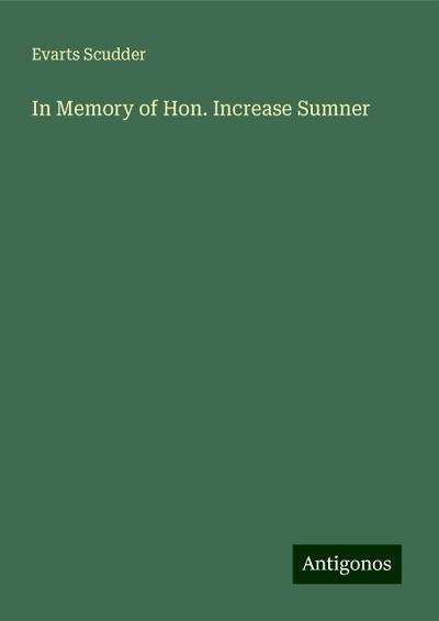 In Memory of Hon. Increase Sumner