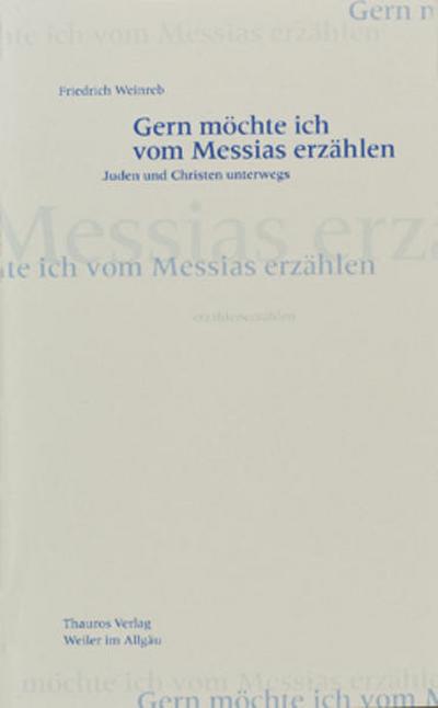 Gern  möchte ich vom Messias erzählen