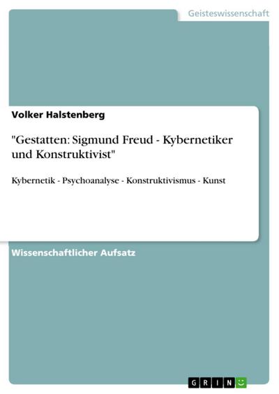 "Gestatten: Sigmund Freud - Kybernetiker und Konstruktivist"