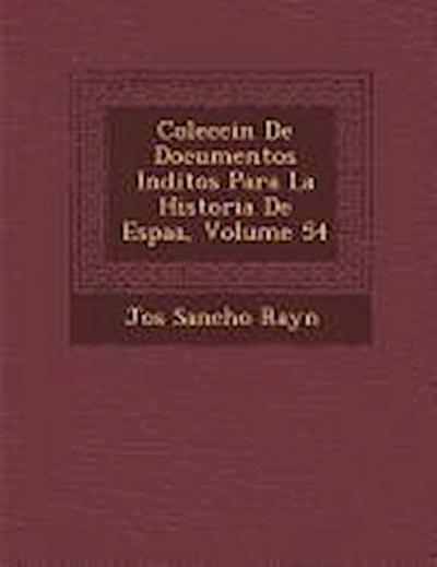 Colecci&#65533;n De Documentos In&#65533;ditos Para La Historia De Espa&#65533;a, Volume 54