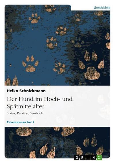Der Hund im Hoch- und Spätmittelalter - Heiko Schnickmann