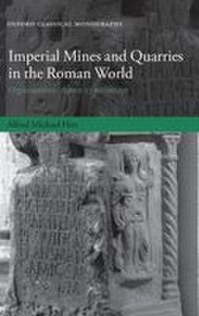 Imperial Mines and Quarries in the Roman World