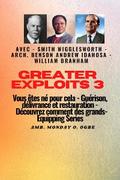 Greater Exploits - 3 - Smith Wigglesworth - Arch. Benson Andrew Idahosa - William Branham