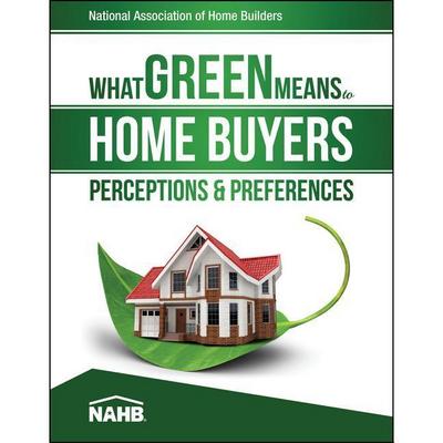 What Green Means to Home Buyers: Perceptions & Preferences
