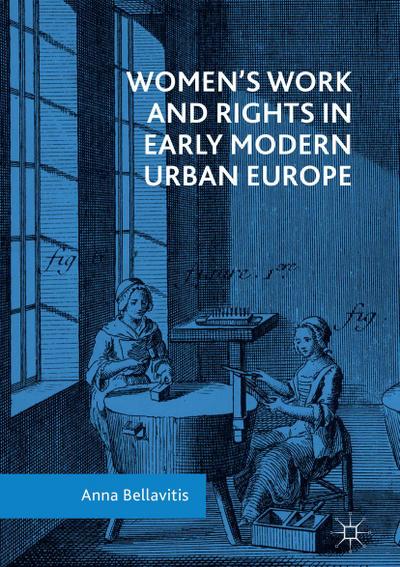 Women’s Work and Rights in Early Modern Urban Europe