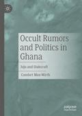 Occult Rumors and Politics in Ghana
