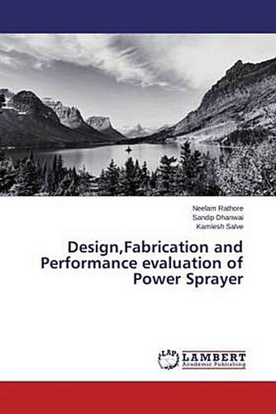 Design,Fabrication and Performance evaluation of Power Sprayer