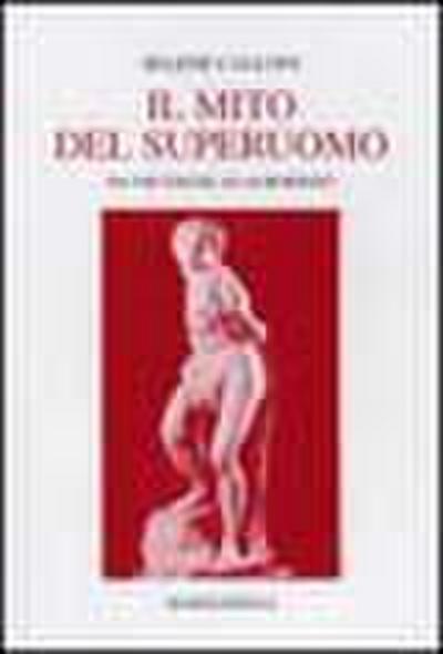 Il mito del superuomo. Da Nietzsche ad Aurobindo