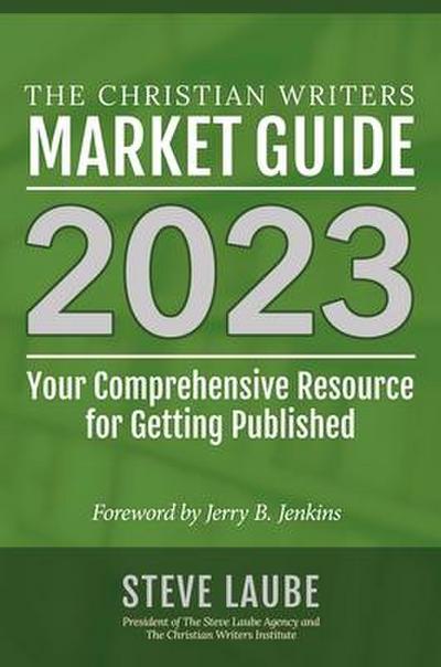 Laube, S: Christian Writers Market Guide - 2023 Edition