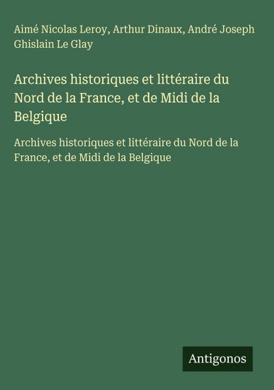 Archives historiques et littéraire du Nord de la France, et de Midi de la Belgique