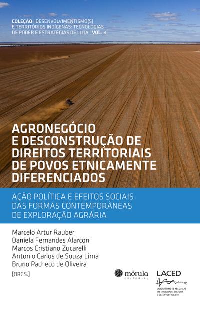 Agronegócio e desconstrução de direitos territoriais de povos etnicamente diferenciados