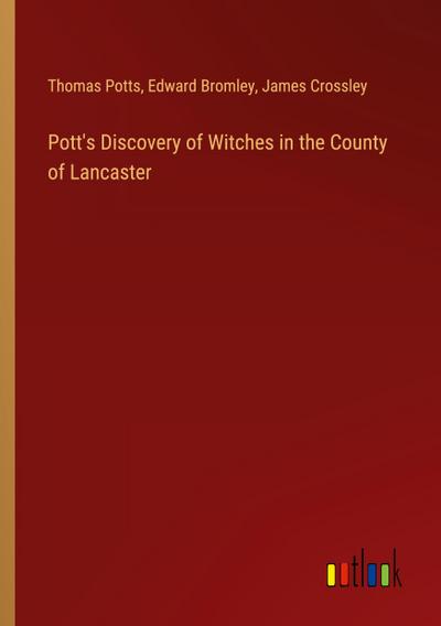 Pott’s Discovery of Witches in the County of Lancaster