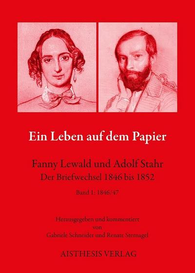 Ein Leben auf dem Papier - Fanny Lewald und Adolf Stahr. Bd.1