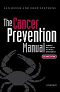 Cancer Prevention Manual: Simple rules to reduce the risks - Ian Olver
