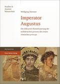 Imperator Augustus: Die Diskursive Konstituierung Der Militarischen 'Persona' Des Ersten Romischen 'Princeps'