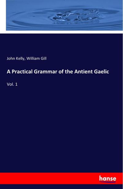 A Practical Grammar of the Antient Gaelic