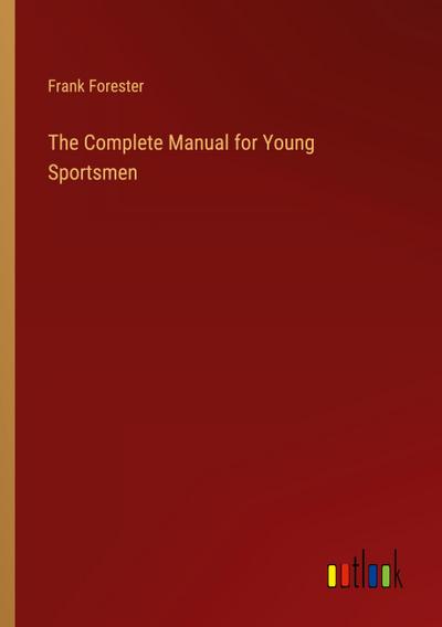 The Complete Manual for Young Sportsmen