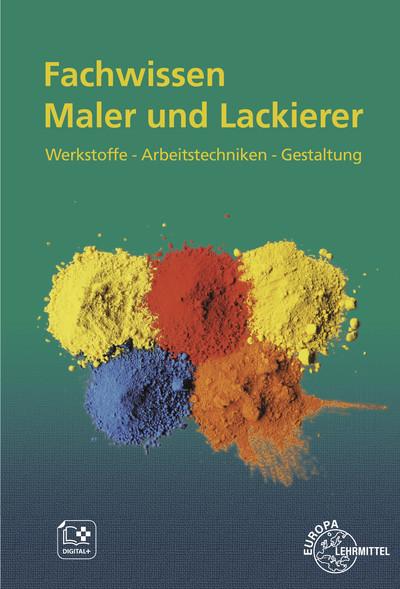 Fachwissen Maler und Lackierer: Werkstoffe - Arbeitstechniken - Gestaltung