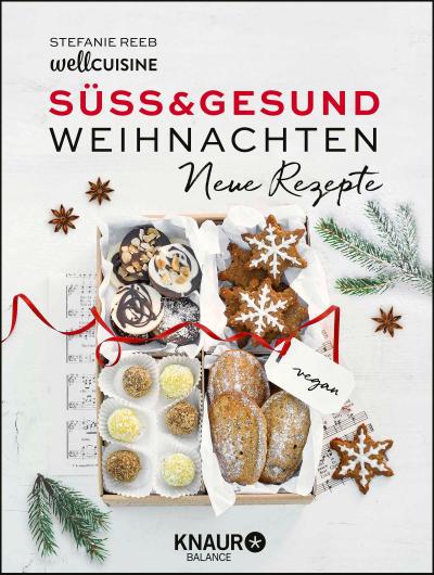 Süß & gesund - Weihnachten Neue Rezepte