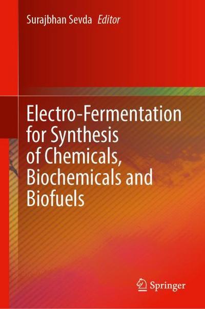 Electro-Fermentation for Synthesis of Chemicals, Biochemicals and Biofuels