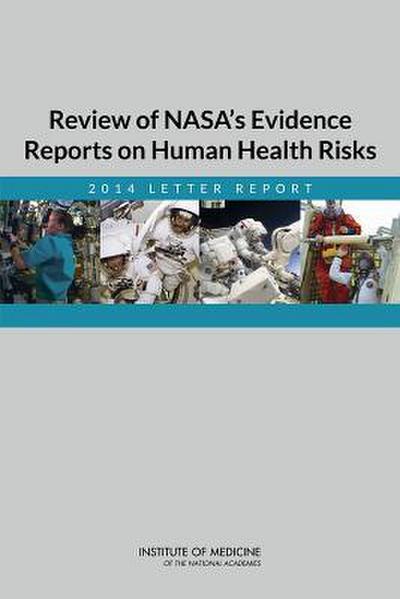 Review of Nasa’s Evidence Reports on Human Health Risks