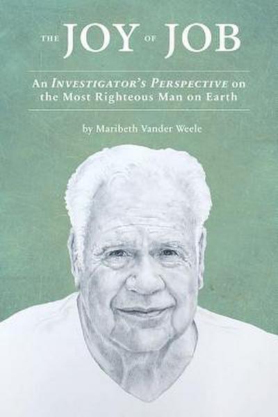 The Joy of Job: An Investigator’s Perspective on the Most Righteous Man on Earth