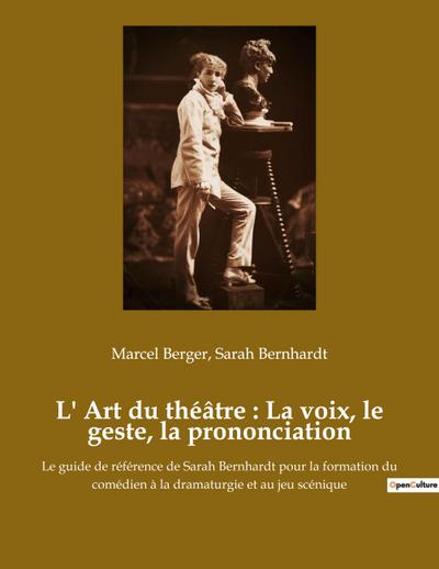 L’ Art du théâtre : La voix, le geste, la prononciation