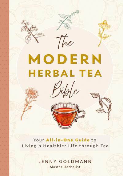 The Modern Herbal Tea Bible