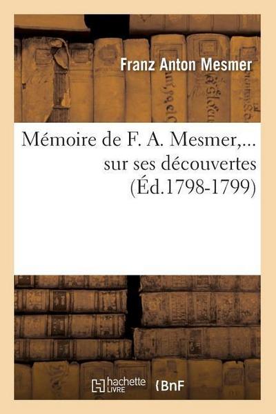 Mémoire de F. A. Mesmer Sur Ses Découvertes (Éd.1798-1799)
