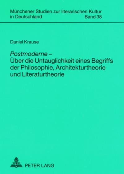 ’Postmoderne’  - Über die Untauglichkeit eines Begriffs der Philosophie, Architekturtheorie und Literaturtheorie