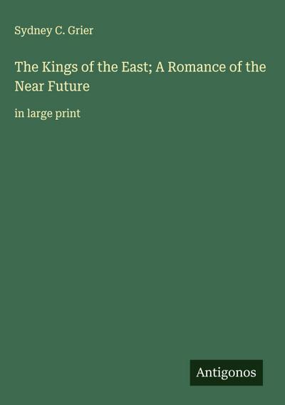 The Kings of the East; A Romance of the Near Future
