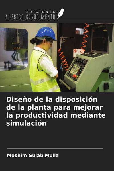 Diseño de la disposición de la planta para mejorar la productividad mediante simulación