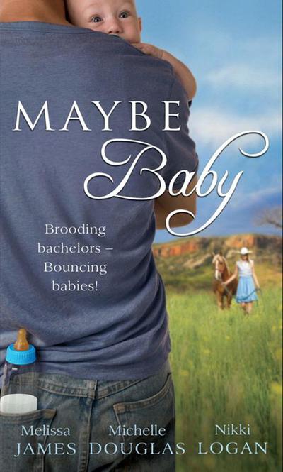 Maybe Baby: One Small Miracle (Outback Baby Tales) / The Cattleman, The Baby and Me (Outback Baby Tales) / Maybe Baby (Outback Baby Tales)