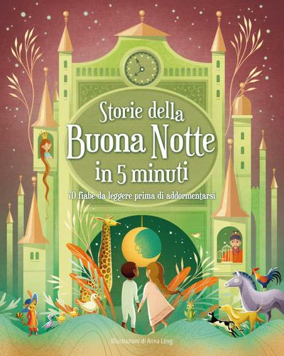 Storie della buonanotte in 5 minuti: 70 fiabe da leggere prima di addormentarsi