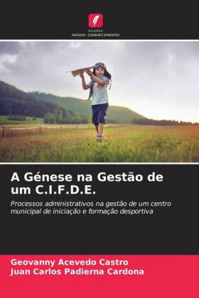 A Génese na Gestão de um C.I.F.D.E.