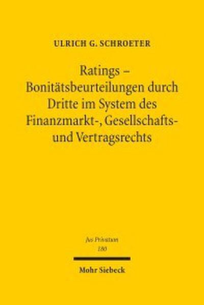 Ratings - Bonitätsbeurteilungen durch Dritte im System des Finanzmarkt-, Gesellschafts- und Vertragsrechts
