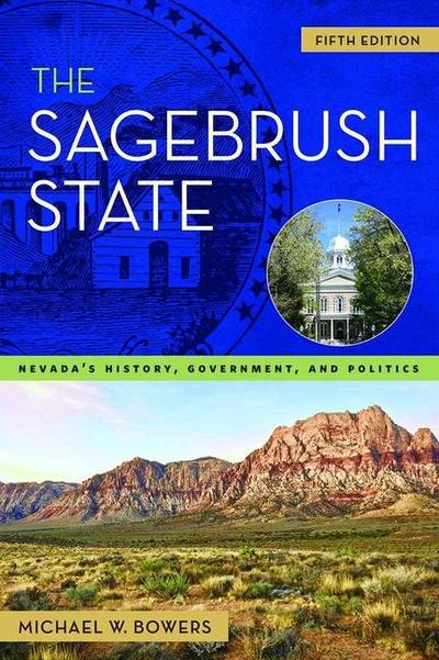 The Sagebrush State, 5th Edition: Nevada’s History, Government, and Politics Volume 5