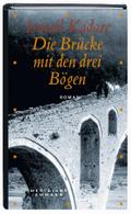Die Brücke mit den drei Bögen: Roman