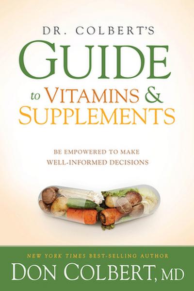 Dr. Colbert’s Guide to Vitamins & Supplements
