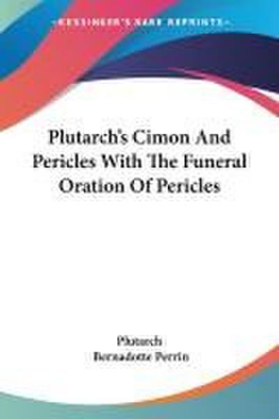Plutarch’s Cimon And Pericles With The Funeral Oration Of Pericles