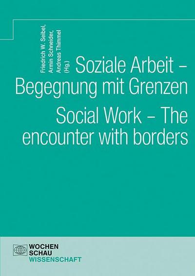 Soziale Arbeit - Begegnung mit Grenzen. Social Work - The encounter with borders