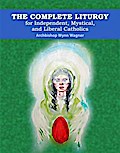 Complete Liturgy for Independent, Mystical and Liberal Catholics