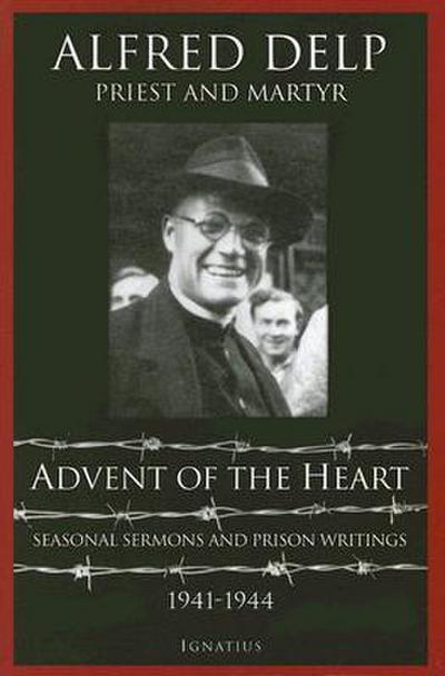Advent of the Heart: Seasonal Sermons and Prison Writings - 1941-1944