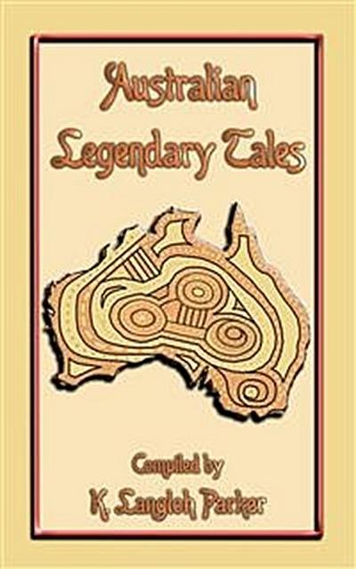 Australian Legendary Tales - 31 Children’s Aboriginal Stories from the Outback