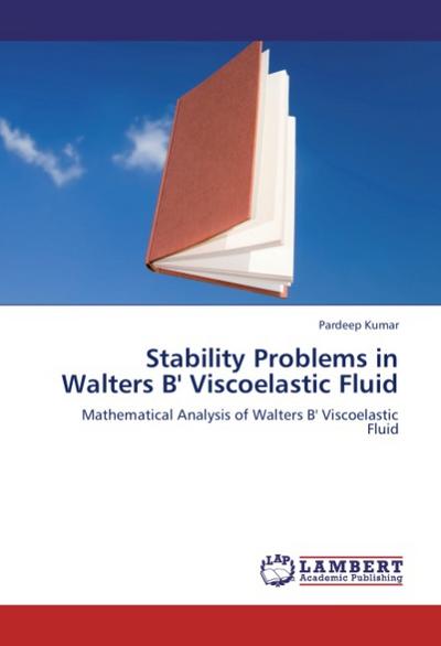 Stability Problems in Walters B’ Viscoelastic Fluid
