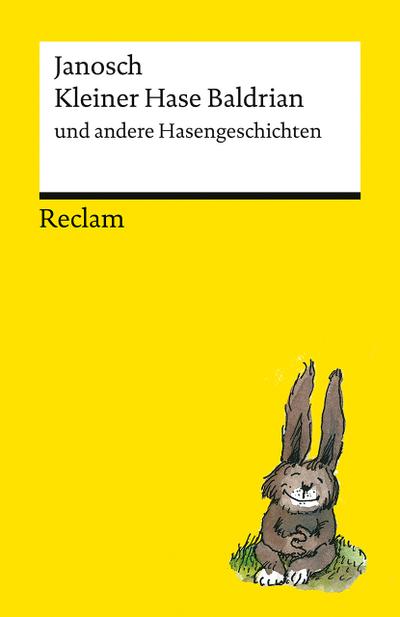 Kleiner Hase Baldrian und andere Hasengeschichten: Geschichten und Illustrationen von Janosch für Erwachsene – Das perfekte Ostergeschenk – Mit ... (Reclams Universal-Bibliothek)