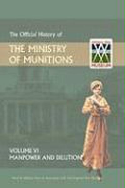 Official History of the Ministry of Munitions Volume VI