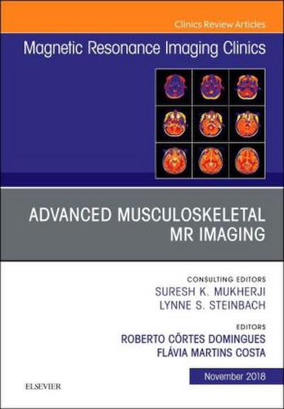 Advanced Musculoskeletal MR Imaging, an Issue of Magnetic Resonance Imaging Clinics of North America