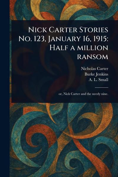Nick Carter Stories No. 123, January 16, 1915